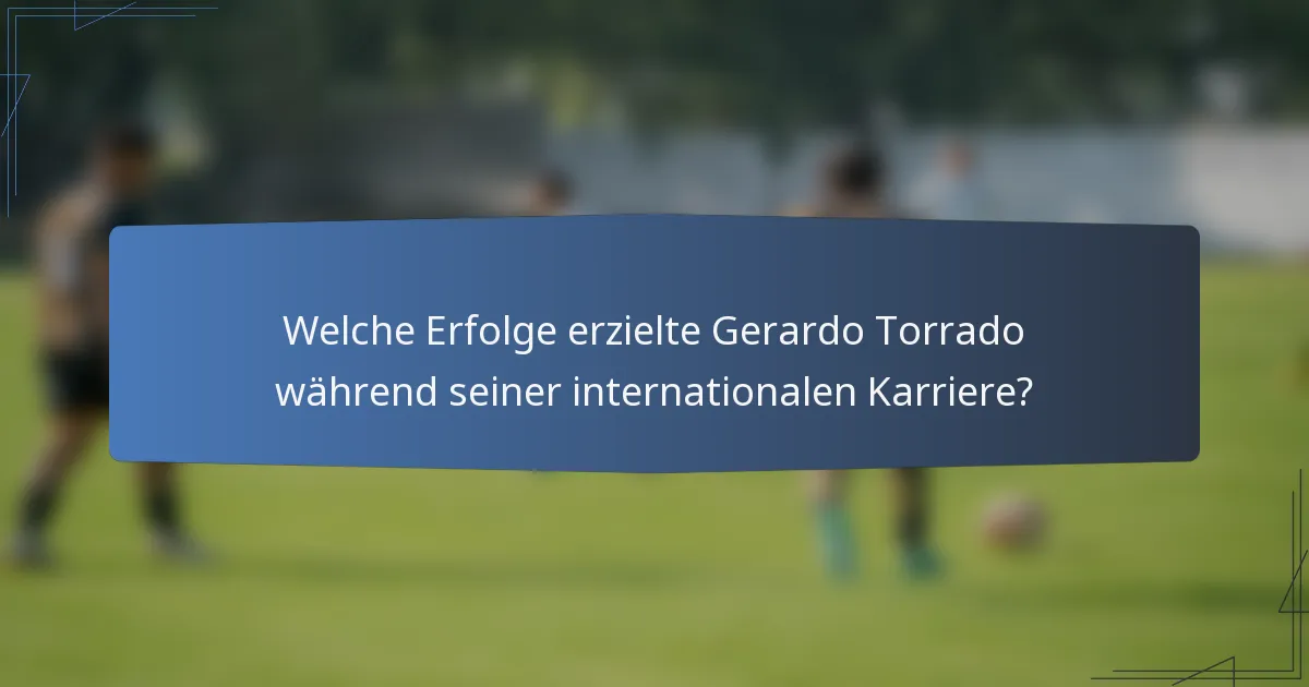Welche Erfolge erzielte Gerardo Torrado während seiner internationalen Karriere?